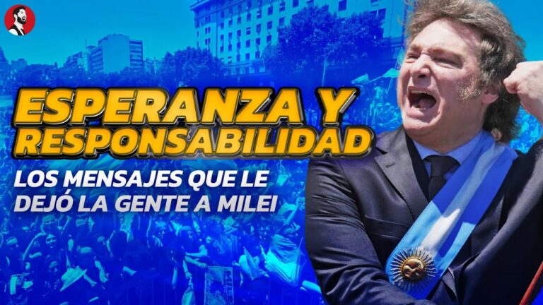 ESPERANZA Y RESPONSABILIDAD | Los mensajes que le dejó la gente al Presidente Javier Milei