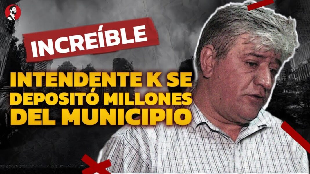 Descubren que ex intendente K se TRANSFIRIÓ/ROBÓ más de $10 MILLONES a su cuenta personal
