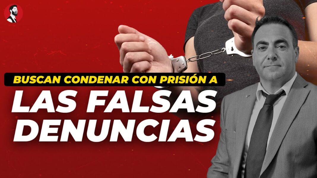 Buscan CONDENAR A PRISIÓN las FALSAS DENUNCIAS en el ámbito familiar